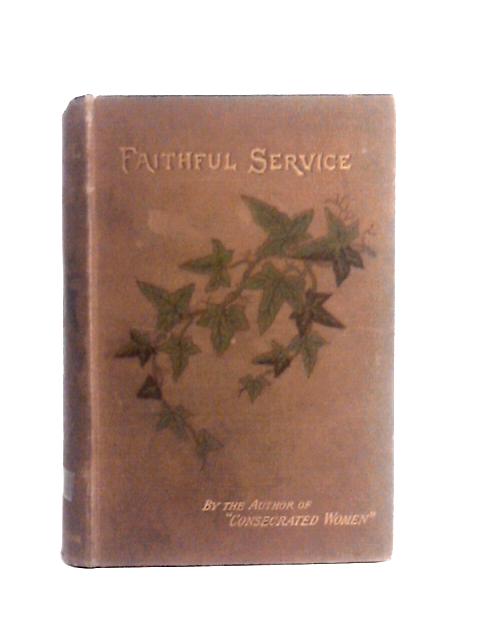 Faithful Service: Sketches of Christian Women By Mary Pryor Hack