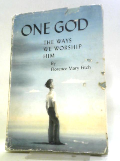 One God: The Ways We Worship Him von Florence Mary Fitch