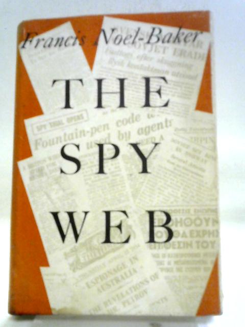 The Spy Web: A Study Of Communist Espionage (Background Books Special Series) von Francis Noel-Baker