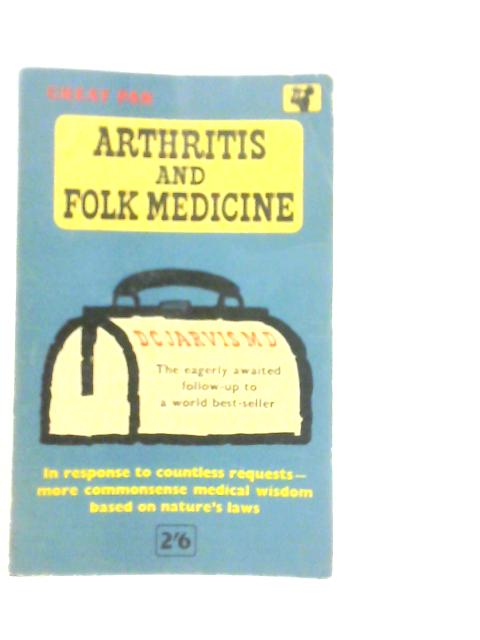 Arthritis and Folk Medicine By D.C.Jarvis