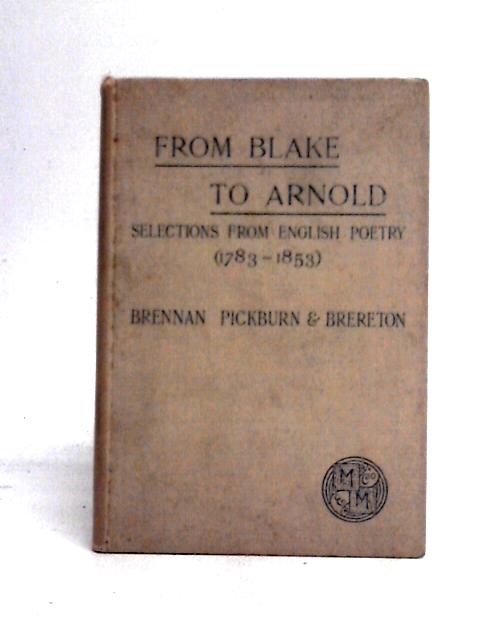 From Blake to Arnold: Selections from English Poetry (1783-1853) By Unstated