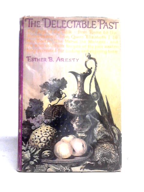 The Delectable Past By Esther Bradford Aresty