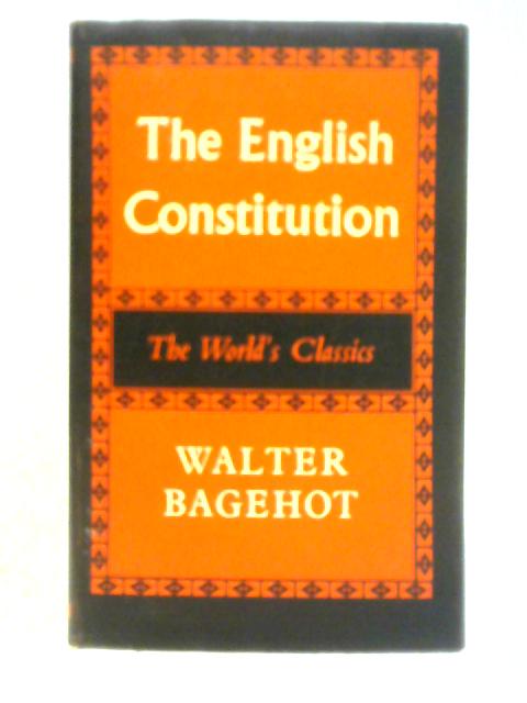 The English Constitution By Walter Bagehot