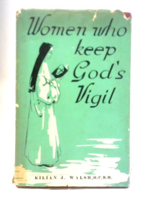 Women Who Keep God's Vigil: The Glencairn Story By Kilian J. Walsh