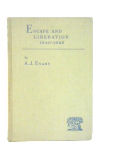 Escape and Liberation 1940-1945 von A.J.Evans