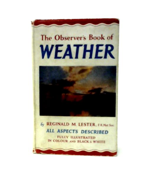 The Observer"s Book of Weather By Reginald M.Lester