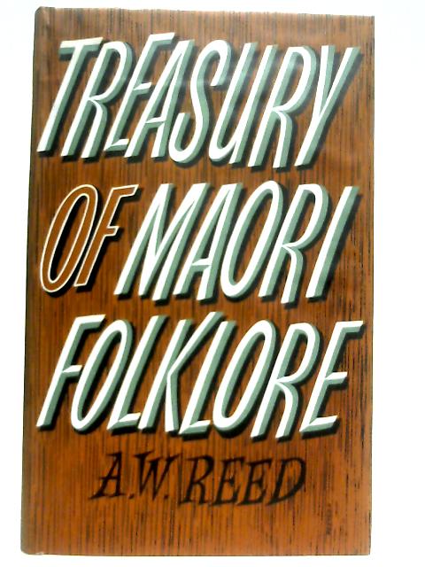 Treasury of Maori Folklore By A. W. Reed