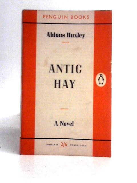 Antic Hay: A Novel [Penguin Books no. 645] By Aldous Huxley