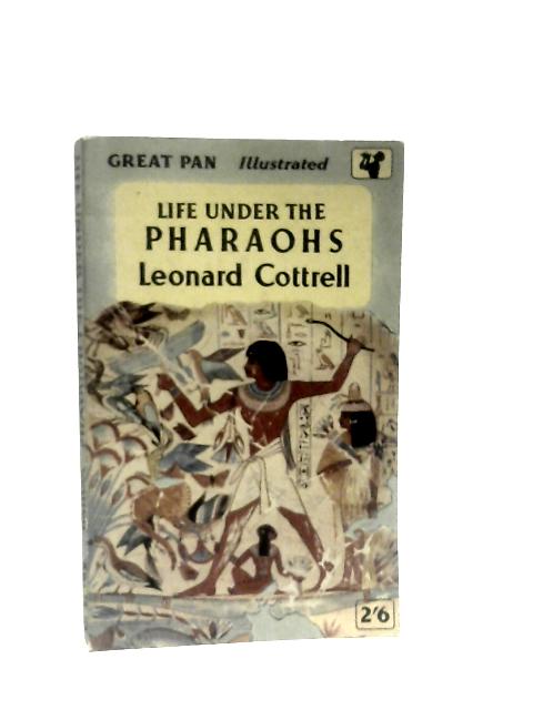 Life Under The Pharaohs von Leonard Cottrell