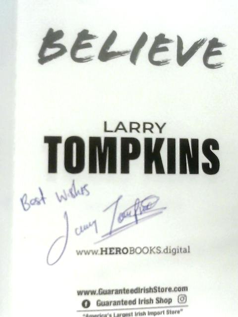 Believe: Larry Tompkins, An Autobiography By Larry Tompkins