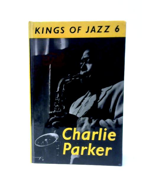 Kings Of Jazz 6. Charlie Parker By Harrison, Max