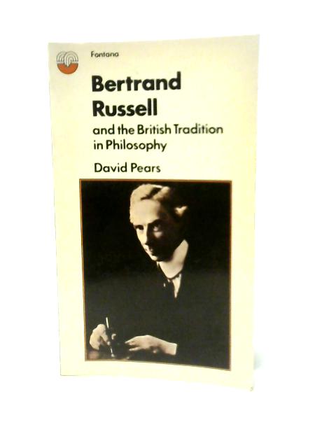 Bertrand Russell and the British Tradition in Philosophy By David Pears