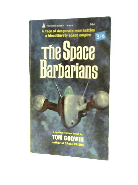 The Space Barbarians von Tom Godwin