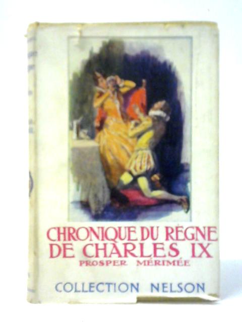 Chronique du Regne de Charles IX By Prosper Mrime