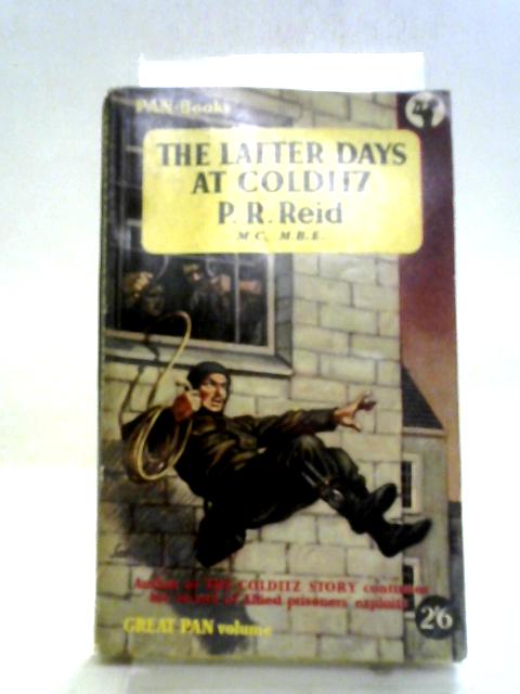 The Latter Days at Colditz By P.R. Reid