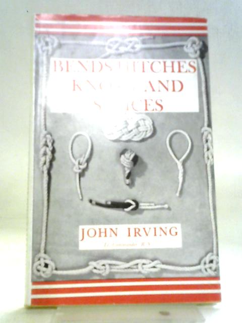 Bends Hitches Knots and Splices By John Irving