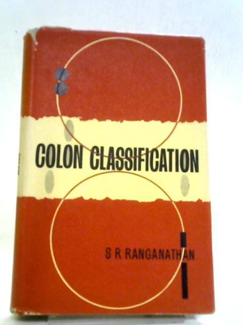 Colon Classification (Ranaganathan Series In Library Science) By S. R Ranganathan