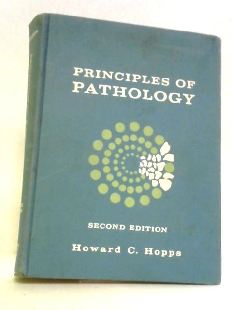 Principles of Pathology By Howard C. Hopps