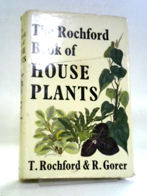 The Rochford Book of House Plants By T. Rochford and R. Gorer