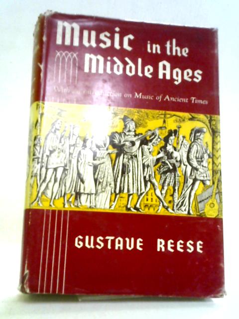 Music In The Middle Ages: With An Introduction On The Music Of Ancient Times von Gustave Reese