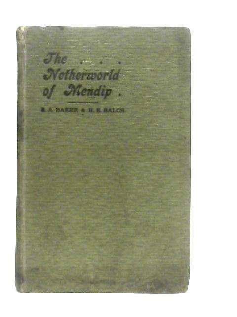 The Netherworld of Mendip By Ernest A. Baker & Herbert E. Balch