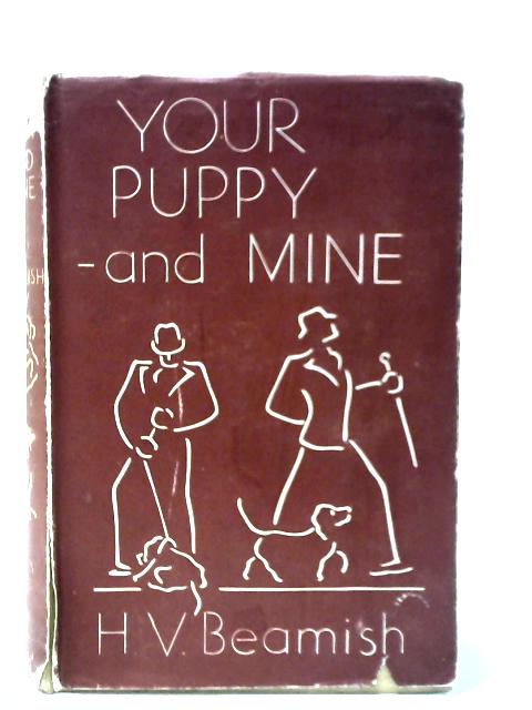 Your Puppy - and Mine By H.V. Beamish