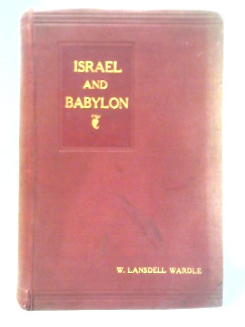 Israel and Babylon von W. Lansdell Wardle