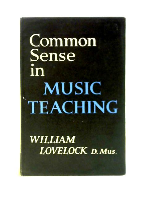 Common Sense In Music Teaching By William Lovelock