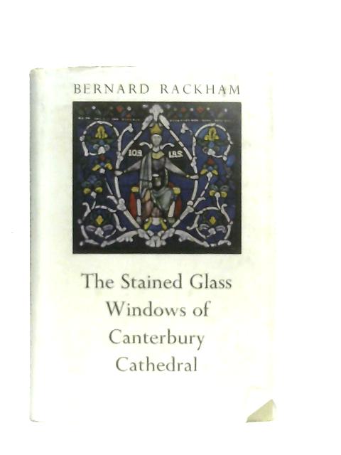 The Stained Glass Windows of Canterbury Cathedral By Bernard Rackham