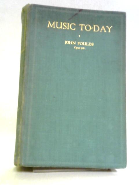 Music To-Day By John Foulds
