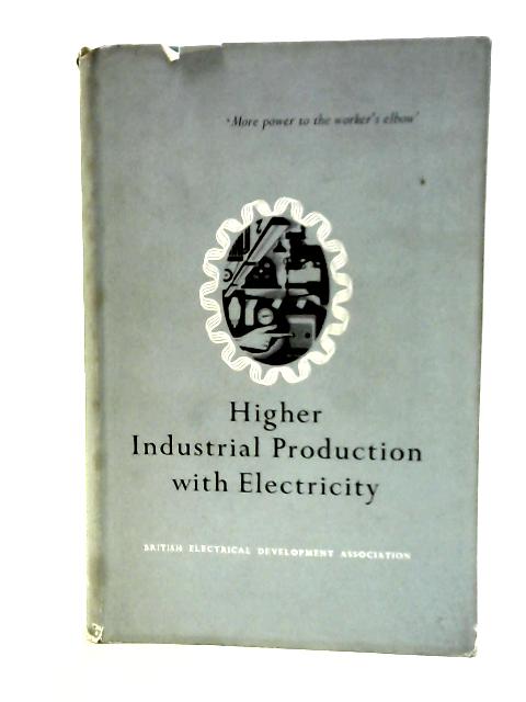 Higher Industrial Production With Electricity. Electricity And Productivity Series No. 1. By Stated