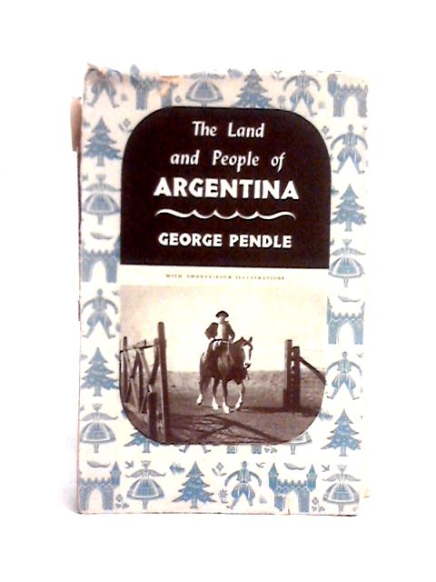 The Land and People of Argentina von George Pendle