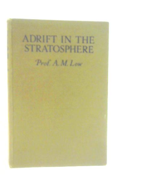 Adrift in stratosphere By A.M.Low