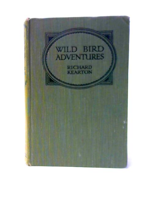 Wild Bird Adventures By Richard Kearton