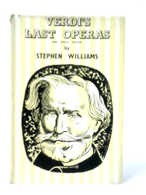 Verdi's Last Operas By Stephen Williams