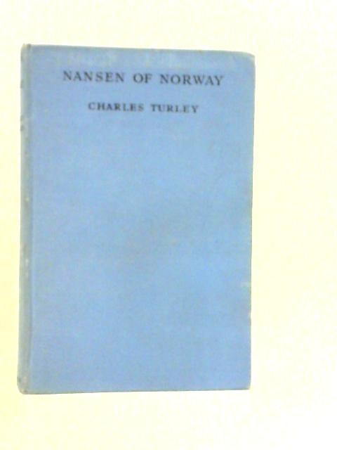 Nansen of Norway By Charles Turley