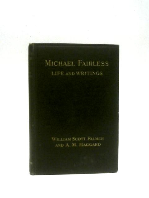 Michael Fairless: Her Life And Writings von William Scott Palmer & A.M.Haggard