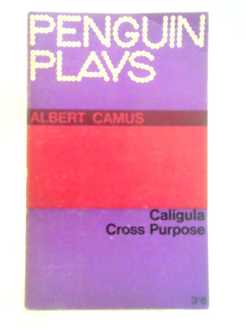 Caligula and Cross Purpose By Albert Camus