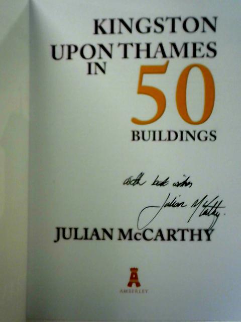 Kingston upon Thames in 50 Buildings By Julian McCarthy