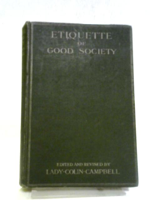 Etiquette Of Good Society von Lady Colin Campbell