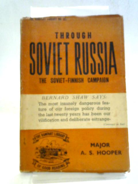 Through Soviet Russia, The Soviet - Finnish Campaign The Rampart Library no. 55 By Major A. S. Hooper