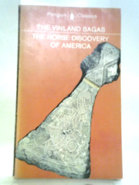 The Vinland Sagas: The Norse Discovery of America By Mgnus Magnusson, Hermain Palsson (Trans & Intro)