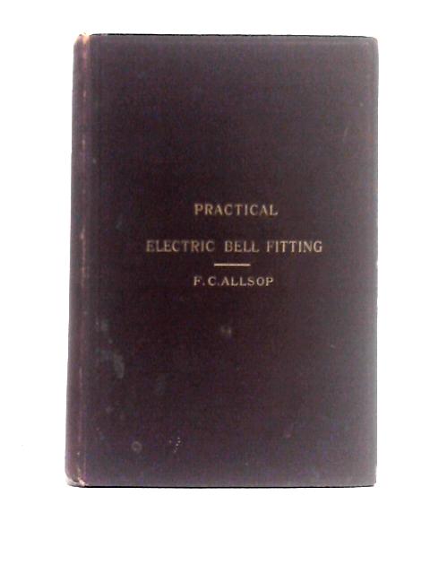 Practical Electrical Bell Fitting By F. C. Allsop