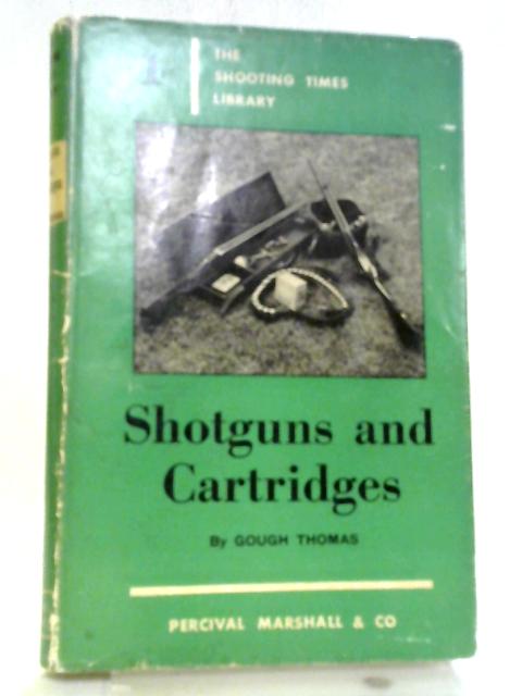 Shotguns And Cartridges. The Shooting Times Library No.1 By Gough Thomas