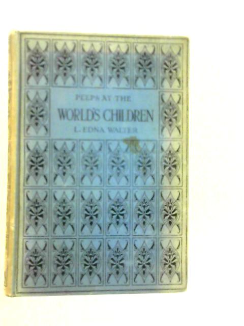 Peeps At The World's Children von L.Edna Walter