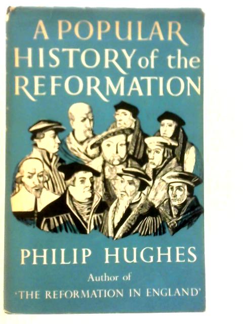 A Popular History of the Reformation von Philip Hughes