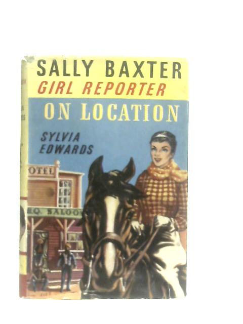 Sally Baxter - Girl Reporter on Location By Sylvia Edwards