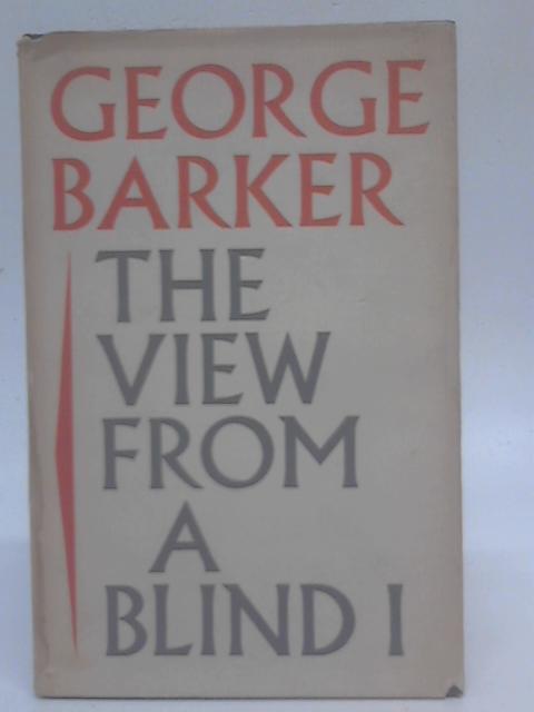 The View From a Blind I By George Barker