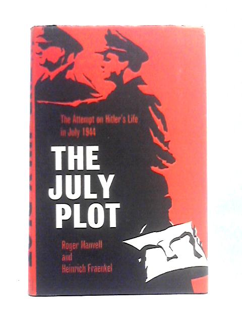 The July Plot von Roger Manvell & Heinrich Fraenkel