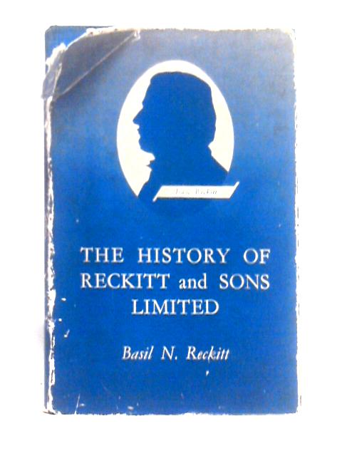 The History Of Reckitt And Sons Ltd. von Basil N. Reckitt